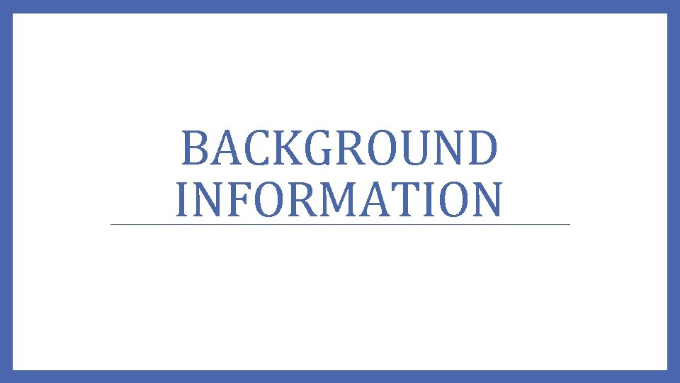 BACKGROUND INFORMATION 