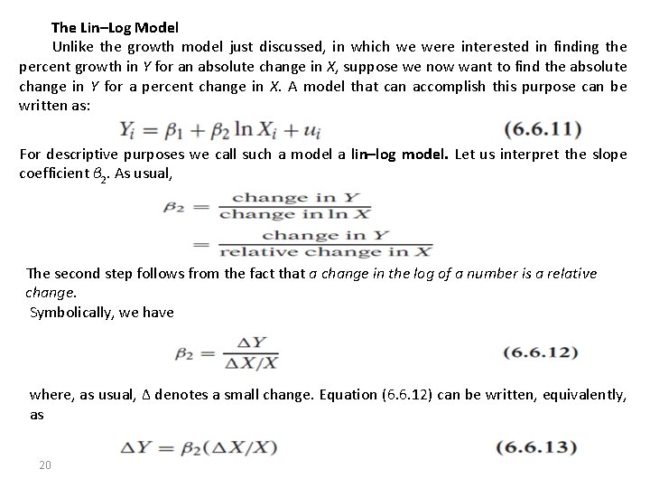 The Lin–Log Model Unlike the growth model just discussed, in which we were interested The Lin–Log Model Unlike the growth model just discussed, in which we were interested