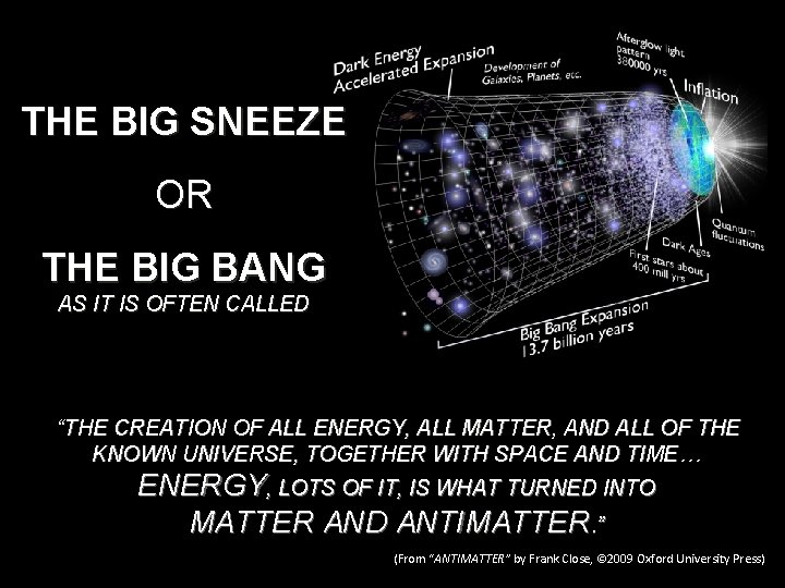 THE BIG SNEEZE OR THE BIG BANG AS IT IS OFTEN CALLED “THE CREATION