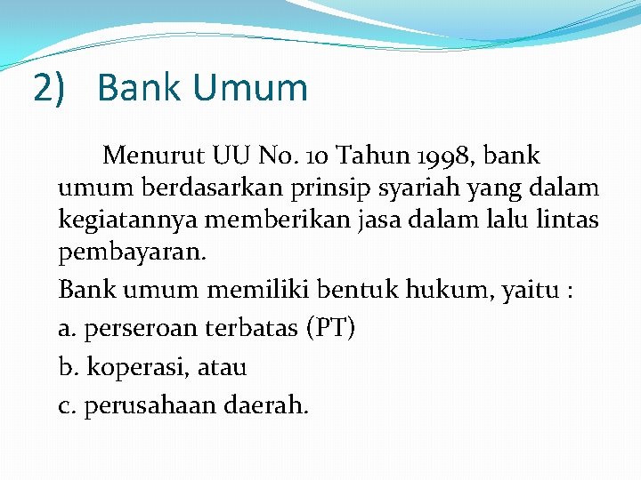2) Bank Umum Menurut UU No. 10 Tahun 1998, bank umum berdasarkan prinsip syariah