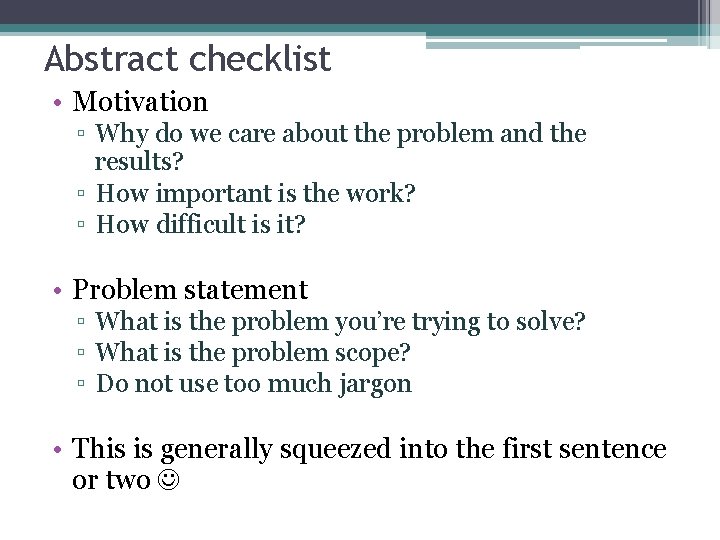 Abstract checklist • Motivation ▫ Why do we care about the problem and the