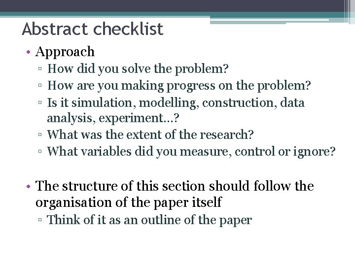Abstract checklist • Approach ▫ How did you solve the problem? ▫ How are