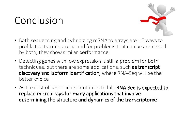 Conclusion • Both sequencing and hybridizing m. RNA to arrays are HT ways to