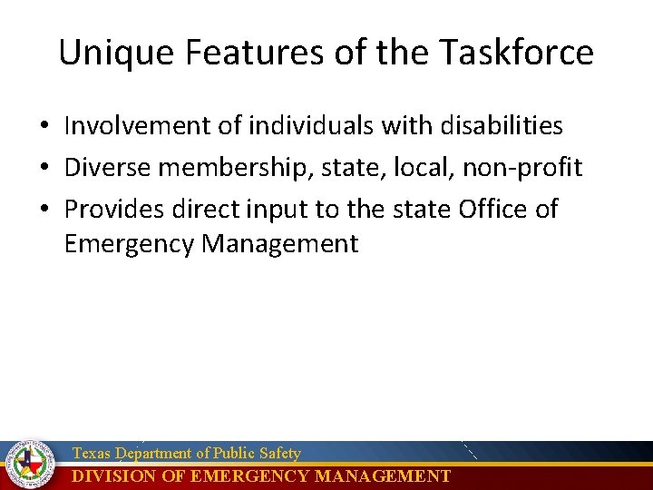 Unique Features of the Taskforce • Involvement of individuals with disabilities • Diverse membership,