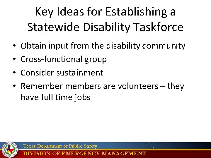 Key Ideas for Establishing a Statewide Disability Taskforce • • Obtain input from the