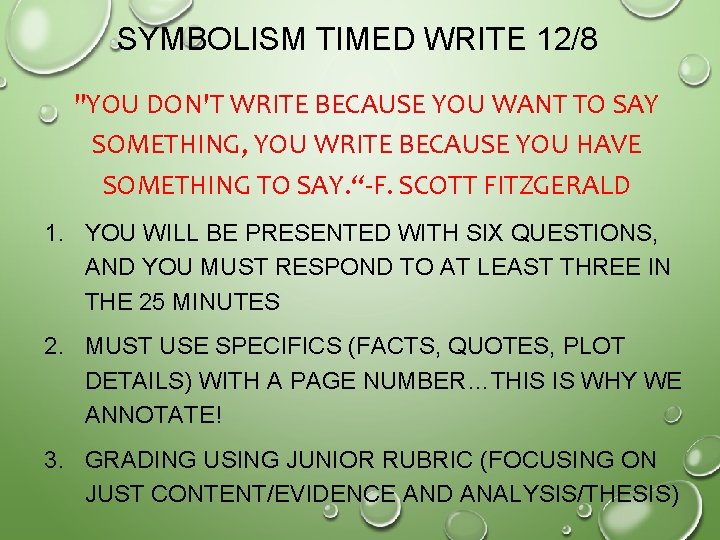 SYMBOLISM TIMED WRITE 12/8 "YOU DON'T WRITE BECAUSE YOU WANT TO SAY SOMETHING, YOU