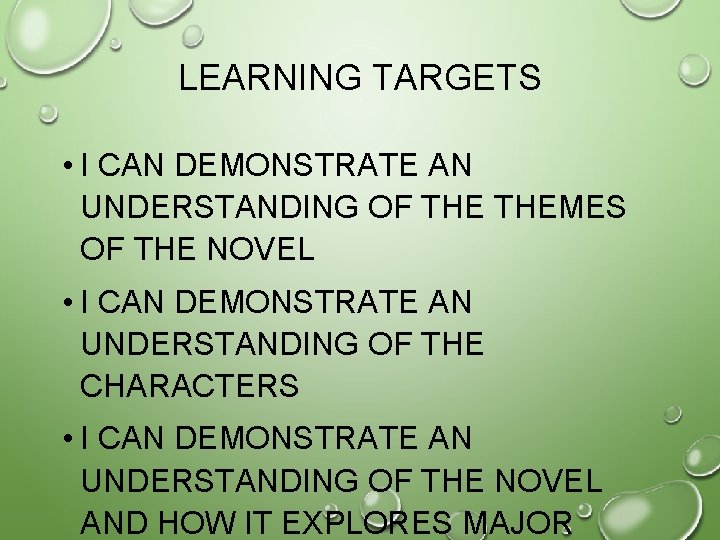 LEARNING TARGETS • I CAN DEMONSTRATE AN UNDERSTANDING OF THEMES OF THE NOVEL •