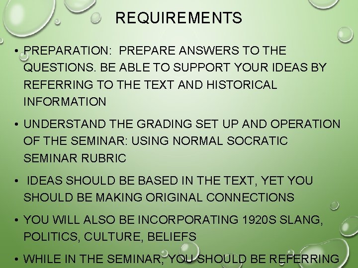 REQUIREMENTS • PREPARATION: PREPARE ANSWERS TO THE QUESTIONS. BE ABLE TO SUPPORT YOUR IDEAS