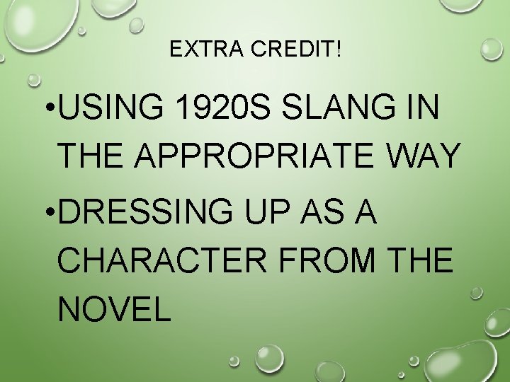 EXTRA CREDIT! • USING 1920 S SLANG IN THE APPROPRIATE WAY • DRESSING UP