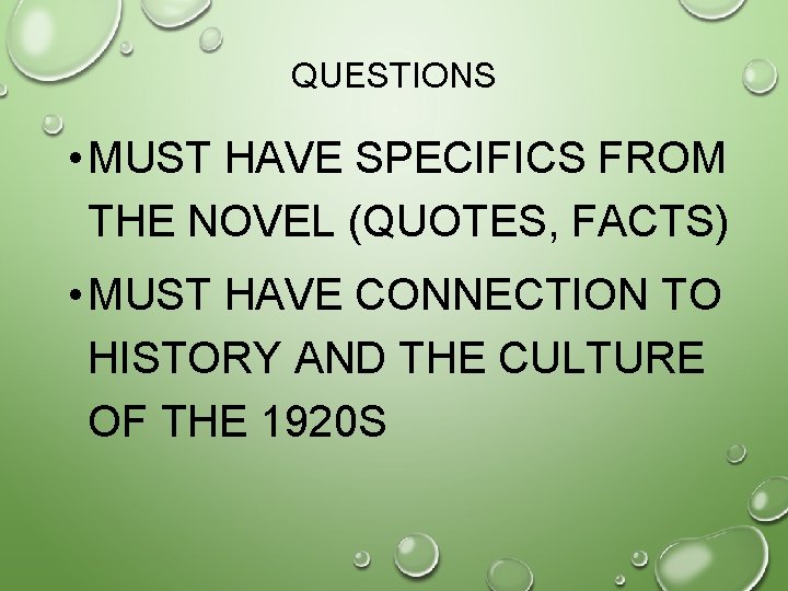 QUESTIONS • MUST HAVE SPECIFICS FROM THE NOVEL (QUOTES, FACTS) • MUST HAVE CONNECTION