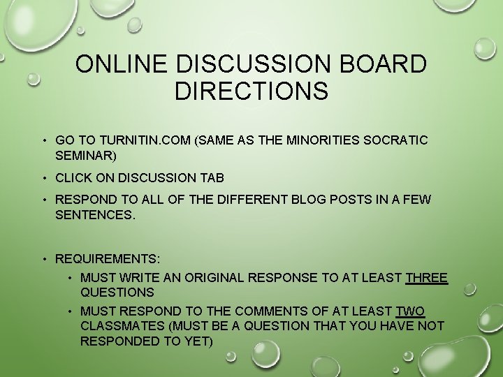 ONLINE DISCUSSION BOARD DIRECTIONS • GO TO TURNITIN. COM (SAME AS THE MINORITIES SOCRATIC