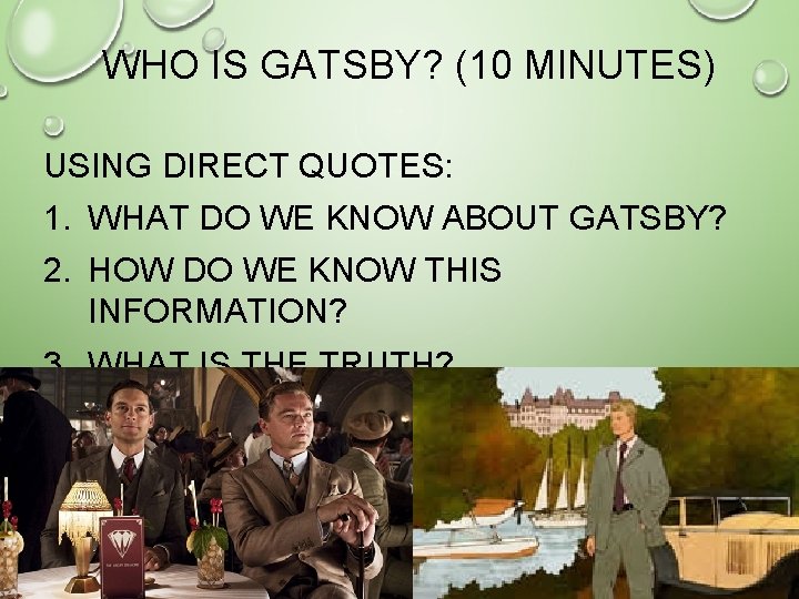 WHO IS GATSBY? (10 MINUTES) USING DIRECT QUOTES: 1. WHAT DO WE KNOW ABOUT