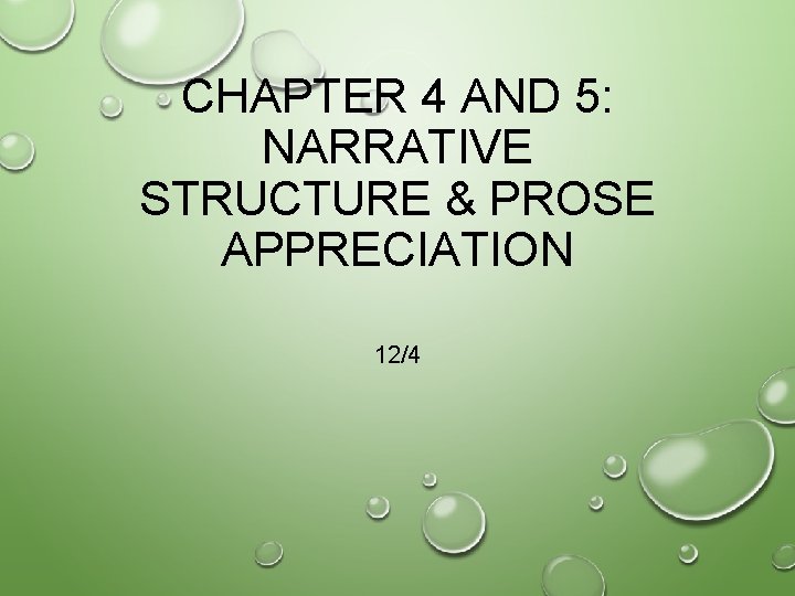 CHAPTER 4 AND 5: NARRATIVE STRUCTURE & PROSE APPRECIATION 12/4 