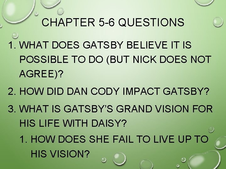 CHAPTER 5 -6 QUESTIONS 1. WHAT DOES GATSBY BELIEVE IT IS POSSIBLE TO DO