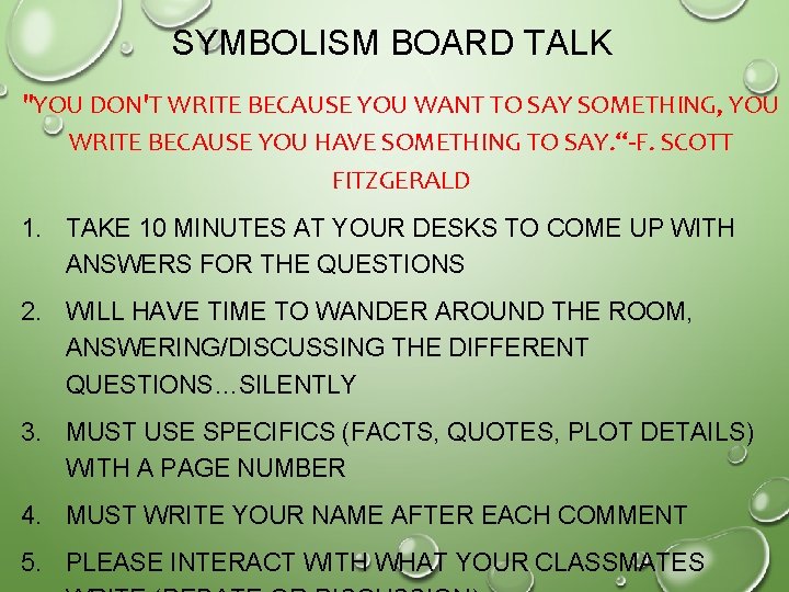 SYMBOLISM BOARD TALK "YOU DON'T WRITE BECAUSE YOU WANT TO SAY SOMETHING, YOU WRITE