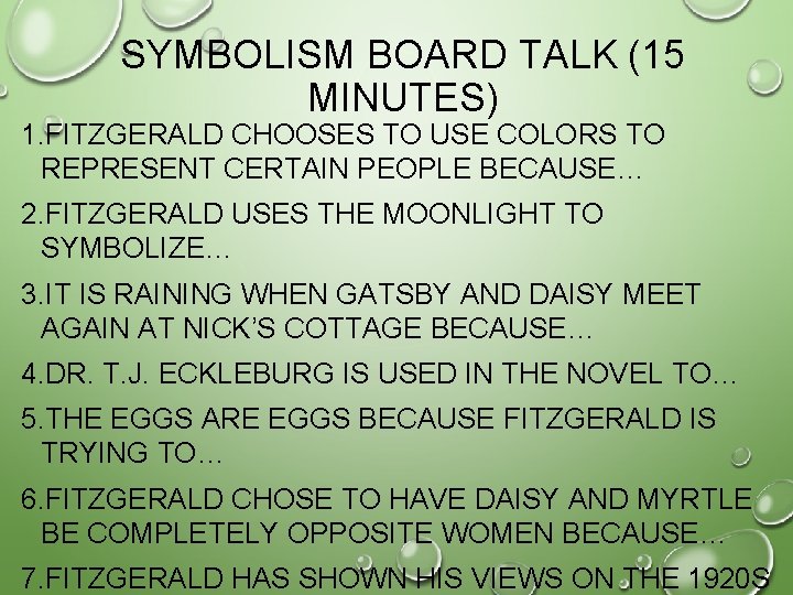 SYMBOLISM BOARD TALK (15 MINUTES) 1. FITZGERALD CHOOSES TO USE COLORS TO REPRESENT CERTAIN