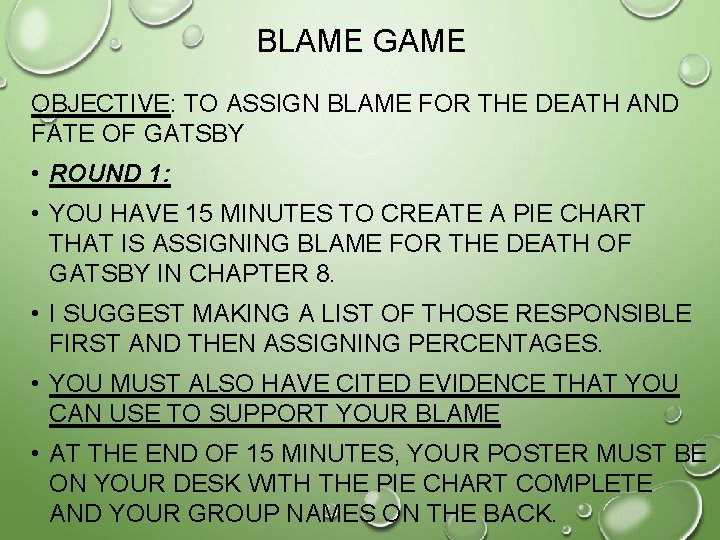 BLAME GAME OBJECTIVE: TO ASSIGN BLAME FOR THE DEATH AND FATE OF GATSBY •
