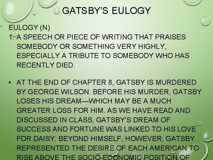 GATSBY’S EULOGY (N) 1. A SPEECH OR PIECE OF WRITING THAT PRAISES SOMEBODY OR