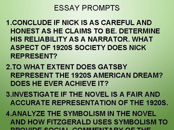 ESSAY PROMPTS 1. CONCLUDE IF NICK IS AS CAREFUL AND HONEST AS HE CLAIMS