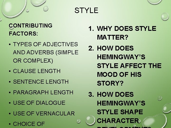 STYLE CONTRIBUTING FACTORS: • TYPES OF ADJECTIVES AND ADVERBS (SIMPLE OR COMPLEX) • CLAUSE