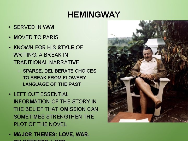 HEMINGWAY • SERVED IN WWI • MOVED TO PARIS • KNOWN FOR HIS STYLE