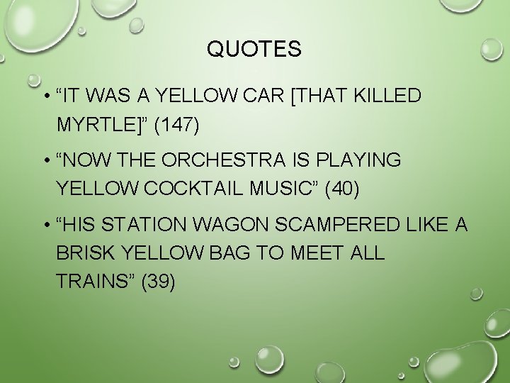 QUOTES • “IT WAS A YELLOW CAR [THAT KILLED MYRTLE]” (147) • “NOW THE