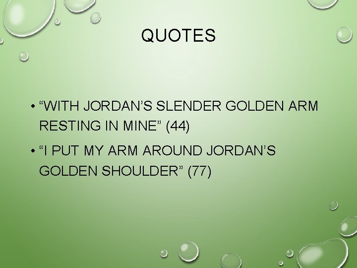 QUOTES • “WITH JORDAN’S SLENDER GOLDEN ARM RESTING IN MINE” (44) • “I PUT