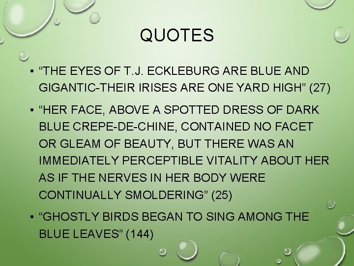 QUOTES • “THE EYES OF T. J. ECKLEBURG ARE BLUE AND GIGANTIC-THEIR IRISES ARE