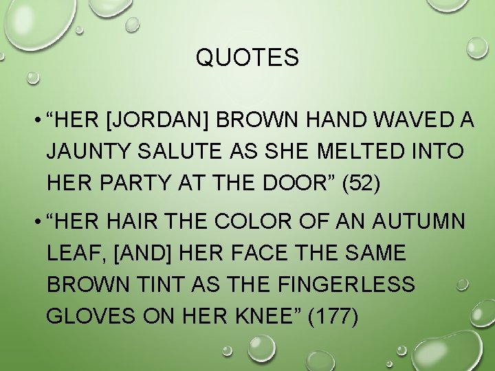 QUOTES • “HER [JORDAN] BROWN HAND WAVED A JAUNTY SALUTE AS SHE MELTED INTO