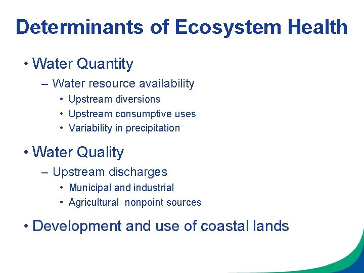 Determinants of Ecosystem Health • Water Quantity – Water resource availability • Upstream diversions