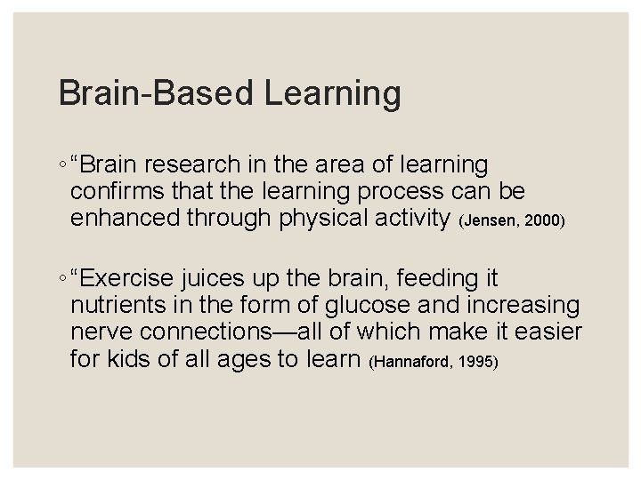Brain-Based Learning ◦ “Brain research in the area of learning confirms that the learning