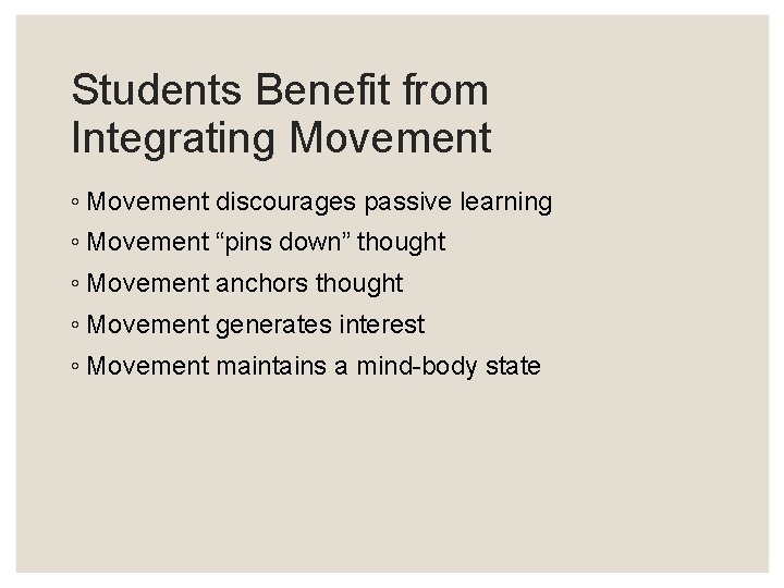 Students Benefit from Integrating Movement ◦ Movement discourages passive learning ◦ Movement “pins down”