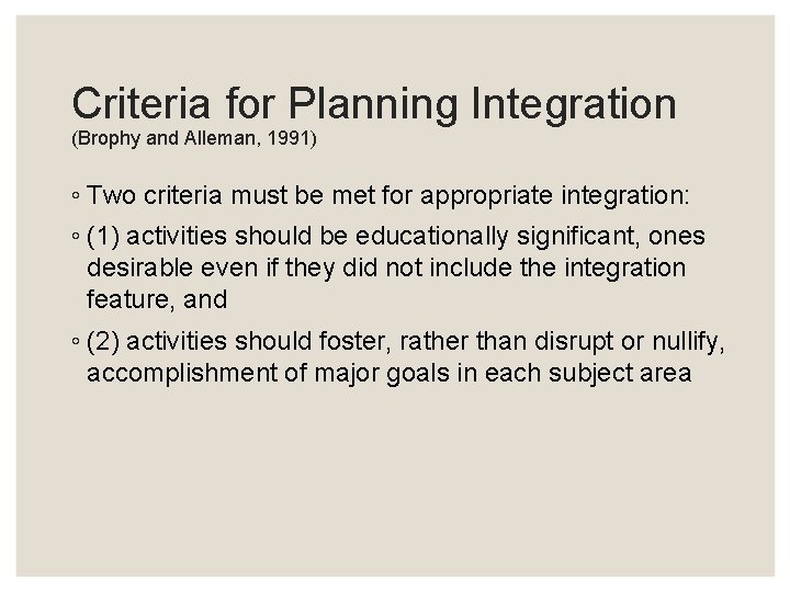 Criteria for Planning Integration (Brophy and Alleman, 1991) ◦ Two criteria must be met