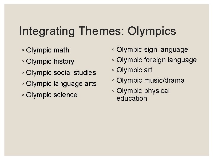 Integrating Themes: Olympics ◦ Olympic math ◦ Olympic history ◦ Olympic social studies ◦