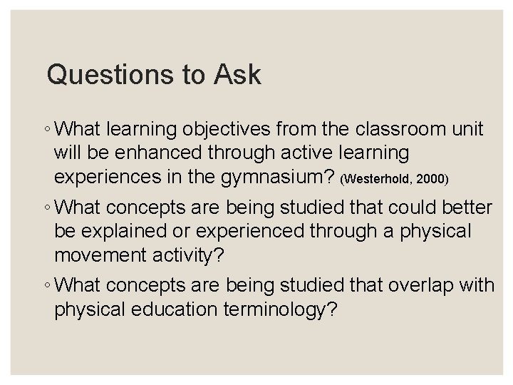 Questions to Ask ◦ What learning objectives from the classroom unit will be enhanced