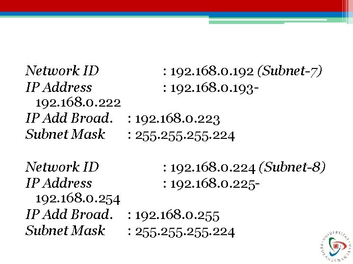 Network ID : 192. 168. 0. 192 (Subnet-7) IP Address : 192. 168. 0.