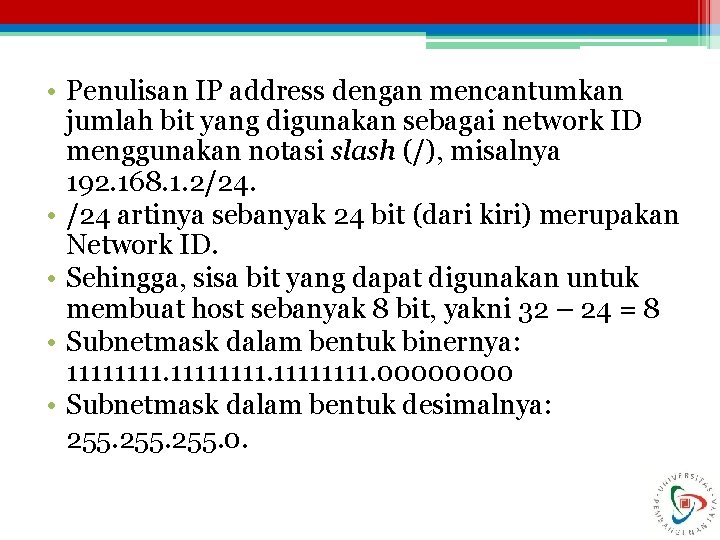  • Penulisan IP address dengan mencantumkan jumlah bit yang digunakan sebagai network ID