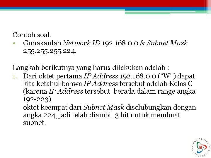 Contoh soal: • Gunakanlah Network ID 192. 168. 0. 0 & Subnet Mask 255.