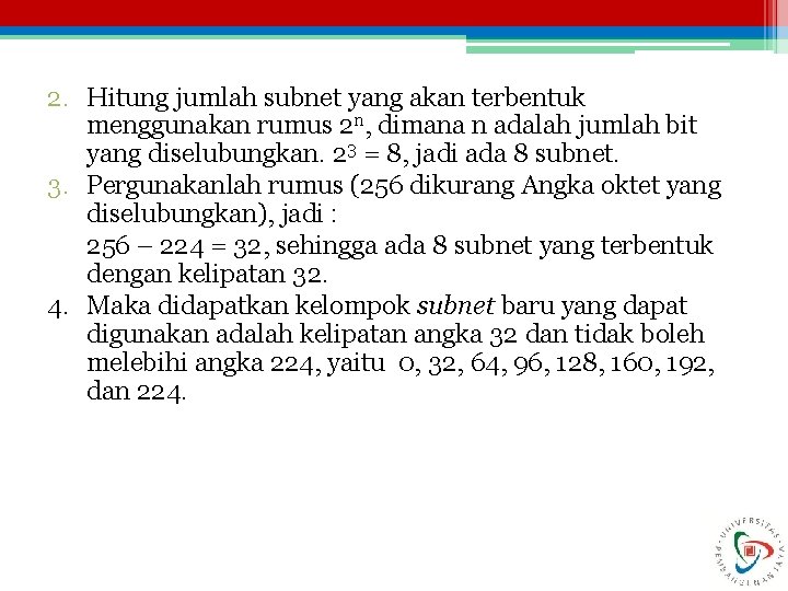 2. Hitung jumlah subnet yang akan terbentuk menggunakan rumus 2 n, dimana n adalah