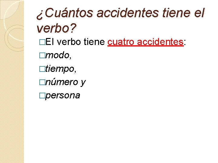ACCIDENTES o VARIACIONES DEL VERBO EN LA ORACION
