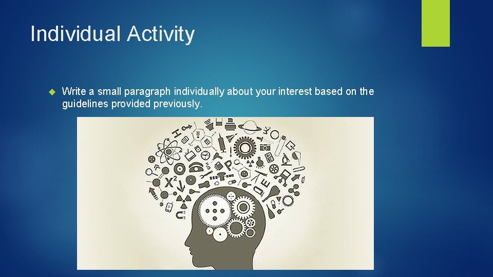 Individual Activity Write a small paragraph individually about your interest based on the guidelines