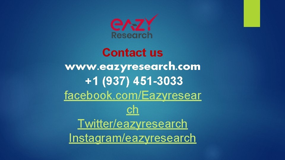 Contact us www. eazyresearch. com +1 (937) 451 -3033 facebook. com/Eazyresear ch Twitter/eazyresearch Instagram/eazyresearch