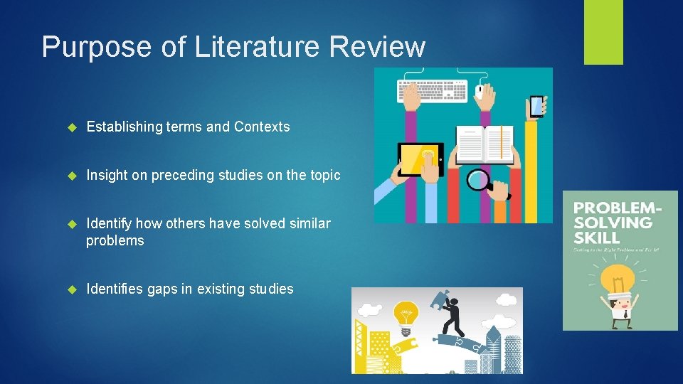 Purpose of Literature Review Establishing terms and Contexts Insight on preceding studies on the