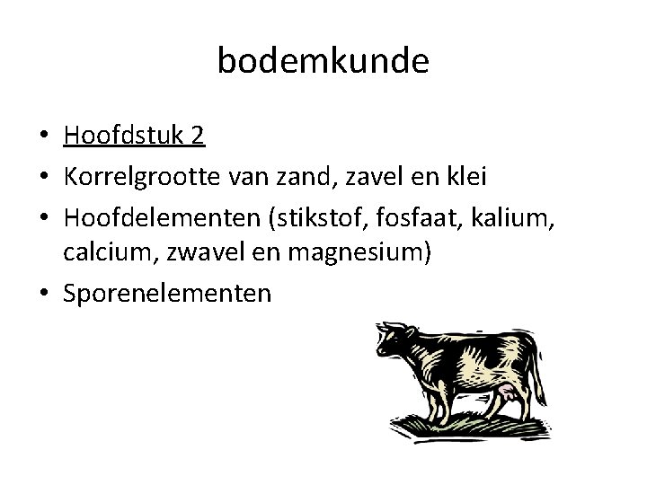 bodemkunde • Hoofdstuk 2 • Korrelgrootte van zand, zavel en klei • Hoofdelementen (stikstof,