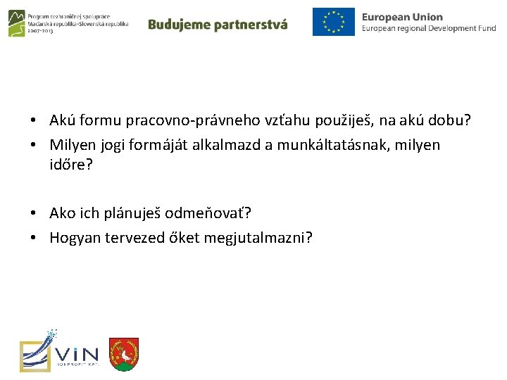  • Akú formu pracovno-právneho vzťahu použiješ, na akú dobu? • Milyen jogi formáját