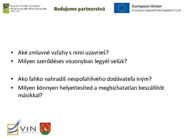  • Aké zmluvné vzťahy s nimi uzavrieš? • Milyen szerődéses viszonyban legyél velük?