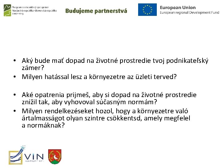  • Aký bude mať dopad na životné prostredie tvoj podnikateľský zámer? • Milyen