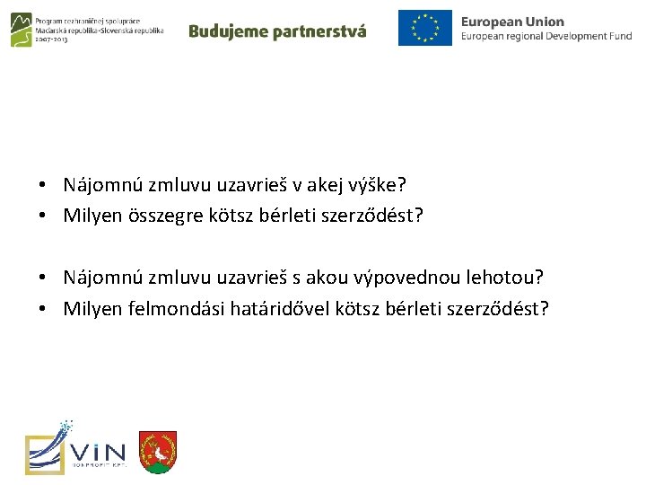  • Nájomnú zmluvu uzavrieš v akej výške? • Milyen összegre kötsz bérleti szerződést?