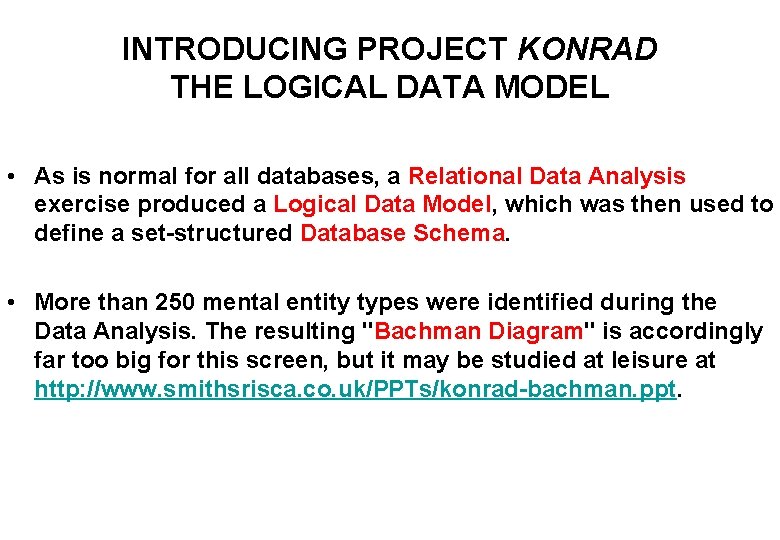 INTRODUCING PROJECT KONRAD THE LOGICAL DATA MODEL • As is normal for all databases,