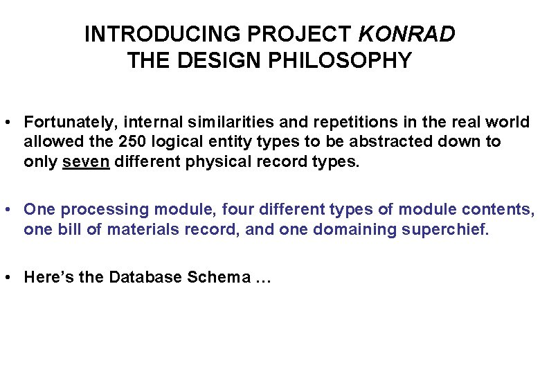 INTRODUCING PROJECT KONRAD THE DESIGN PHILOSOPHY • Fortunately, internal similarities and repetitions in the